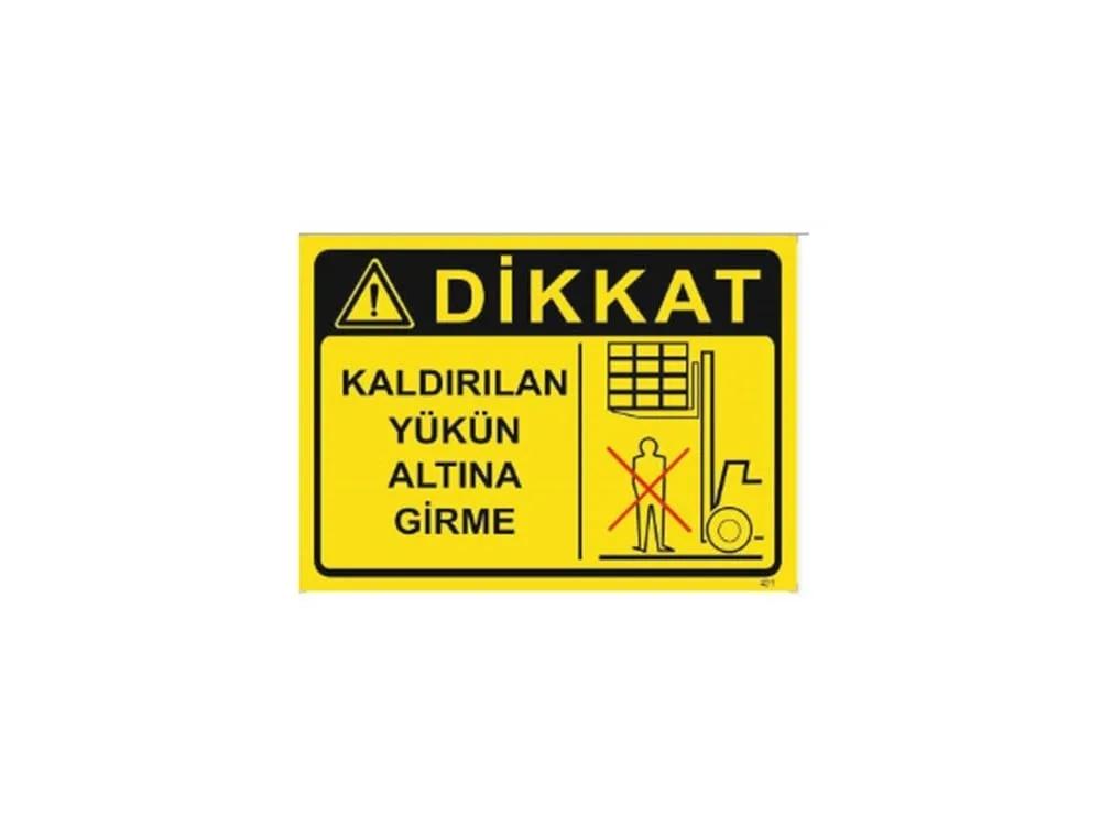 Dikkat Kaldırılan Yükün Altına Girme Levhası