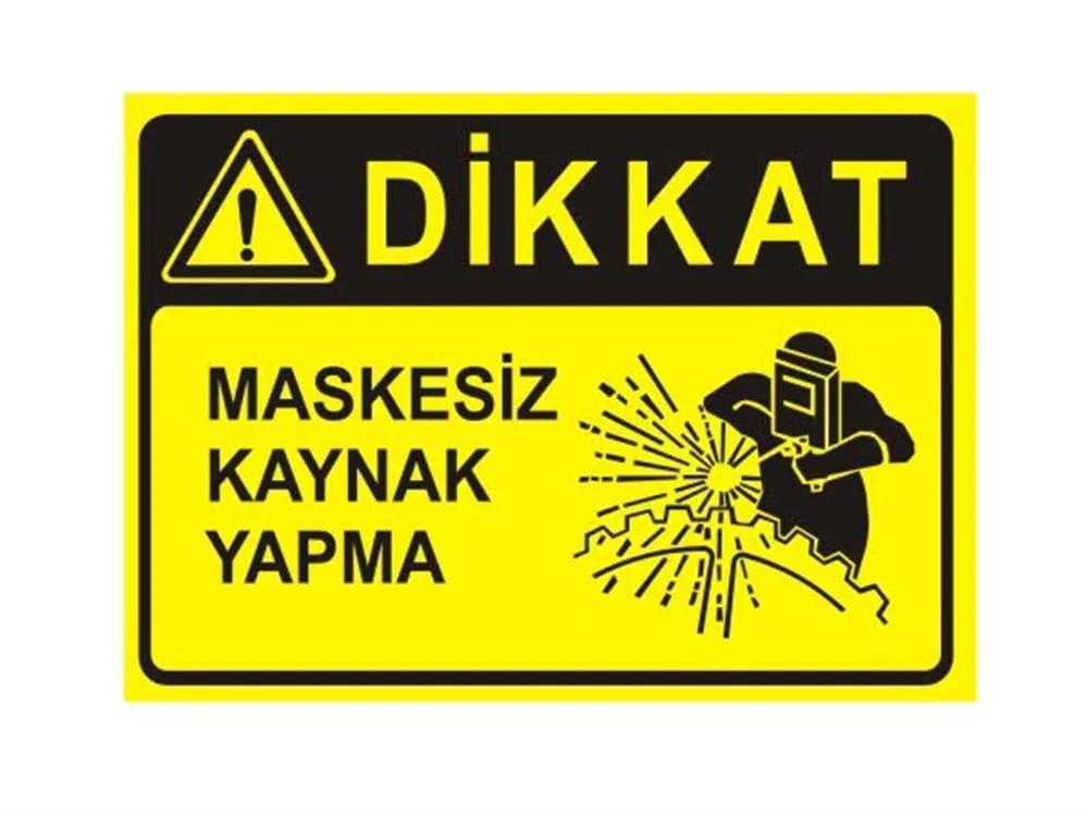 Dikkat Maskesiz Kaynak Yapma Levhası