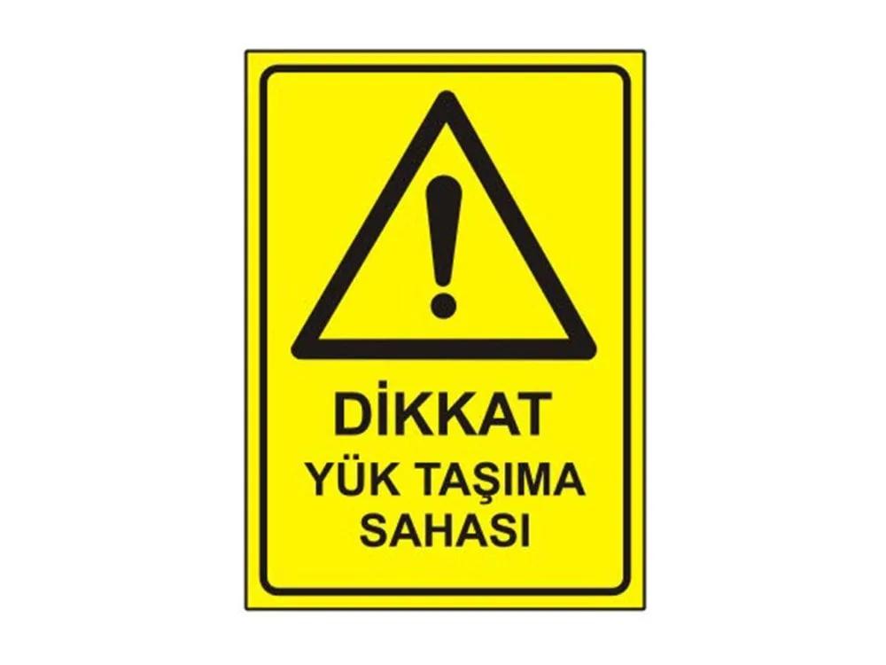 Dikkat Yük Taşıma Sahası Levhası