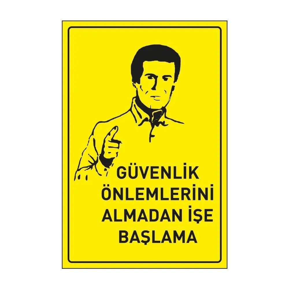 Güvenlik Önlemlerini Almadan İşe Başlama Levhası