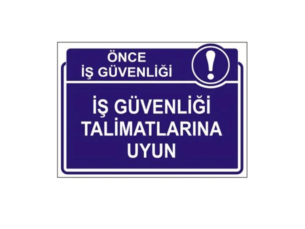 İş Güvenliği Talimatlarına Uyun Levhası