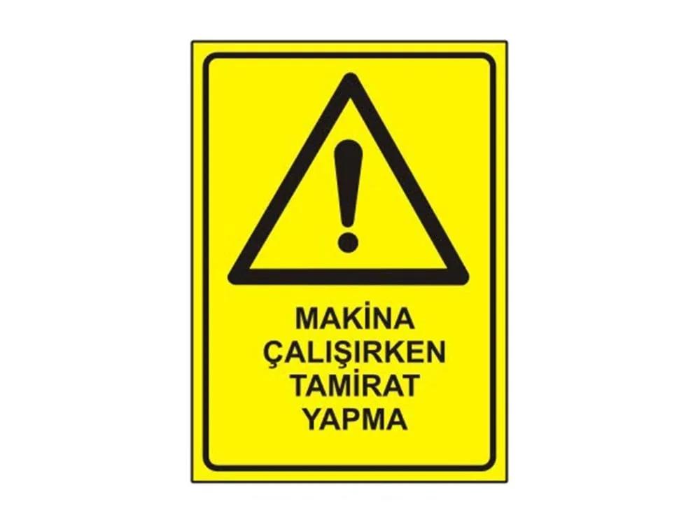 Makina Çalışırken Tamirat Yapma Levhası