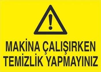 Makina Çalışırken Temizlik Yapmayınız