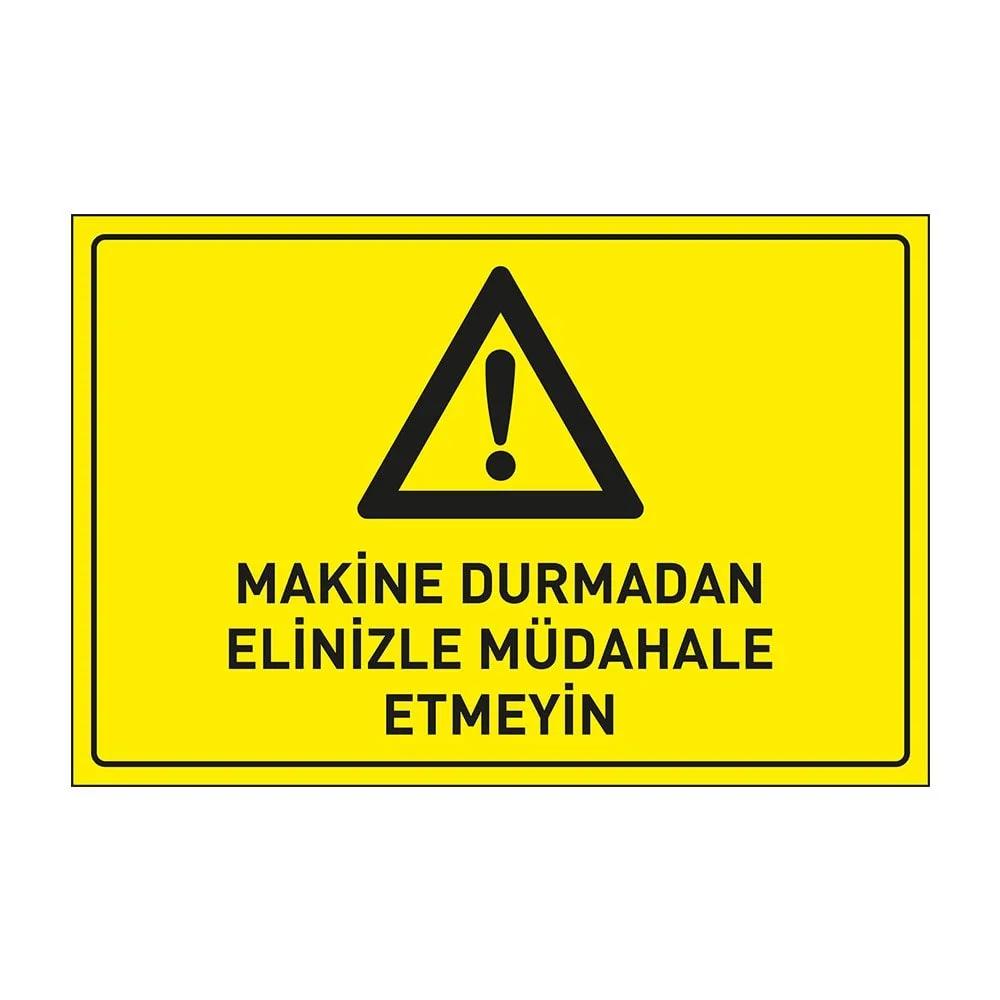 Makina Durmadan Elinizle Müdahale Etmeyin Levhası