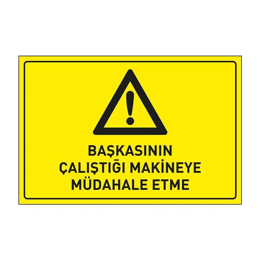Başkasının Çalıştığı Makinaya Müdahale Etme Levhası