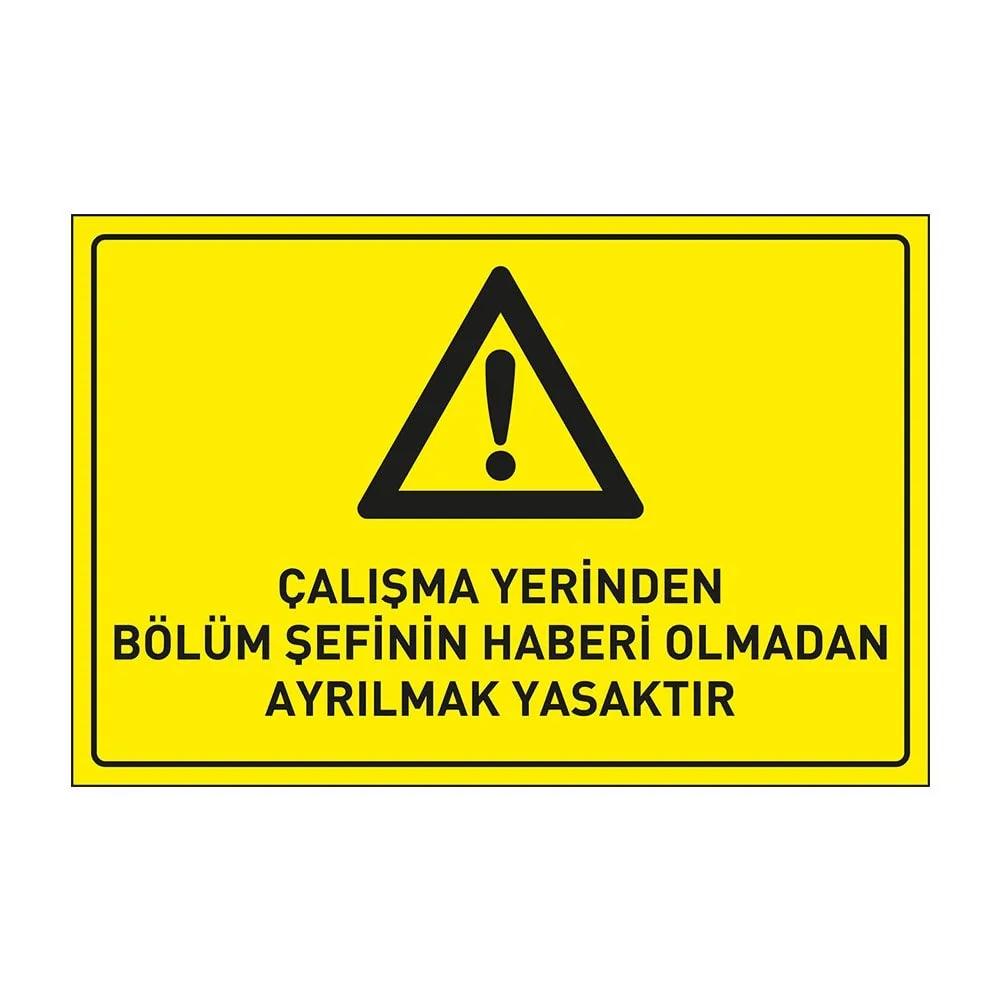 Çalışma Yerinden Bölüm Şefinin Haberi Olmadan Ayrılmak Yasaktır Levhası