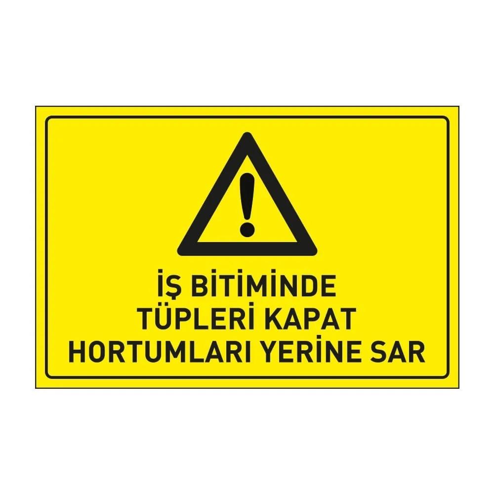 Dikkat İş Bitiminde Tüpleri Kapat Hortumları Yerine Sar Levhası