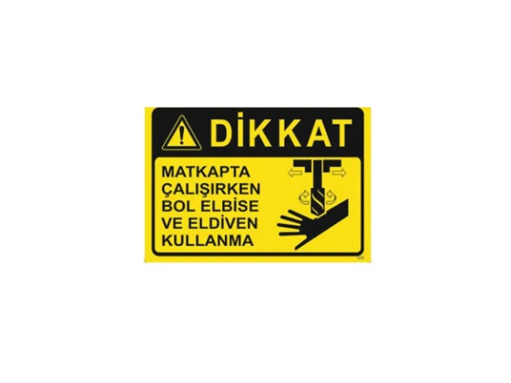 Dikkat Matkapta Çalışırken Bol Elbise ve Eldiven Kullanma Levhası