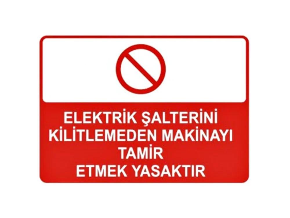Elektrik Şalterini Kilitlemeden Makinayı Tamir Etmek Yasaktır Levhası