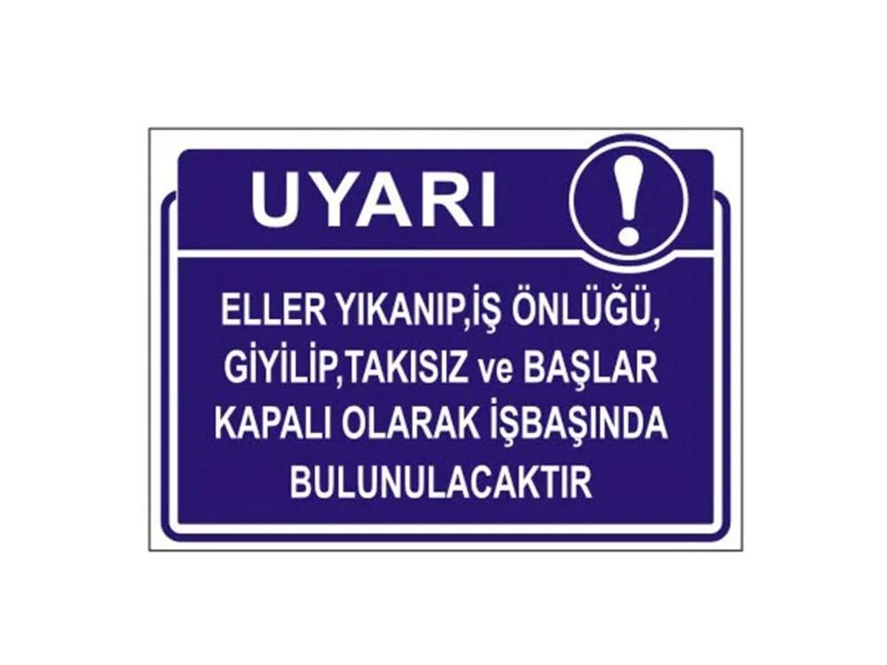Eller Yıkanıp,İş Önlüğü Giyilip,Takısız ve Başlar Kapalı Olarak İşbaşında Bulunulacaktır Levhası