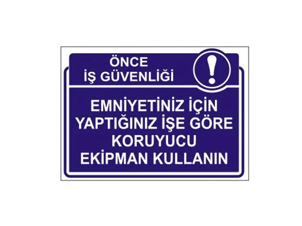 Emniyetiniz İçin Yaptığınız İşe Göre Koruyucu Ekipman Kullanın Levhası