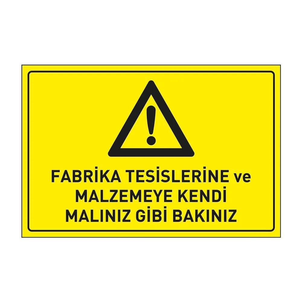 Fabrika Tesislerine ve Malzemeye Kendi Malınız Gibi Bakınız Levhası