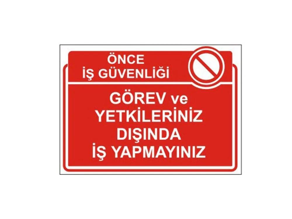 Görev ve Yetkileriniz Dışında İş Yapmayınız Levhası