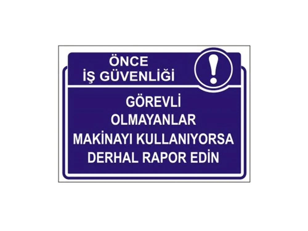 Görevli Olmayanlar Makinayı Kullanıyorsa Derhal Rapor Edin Levhası