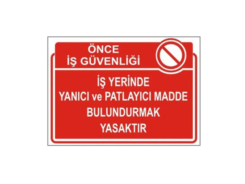 İş Yerinde Yanıcı Ve Patlayıcı Madde Bulundurmak Yasaktır Levhası