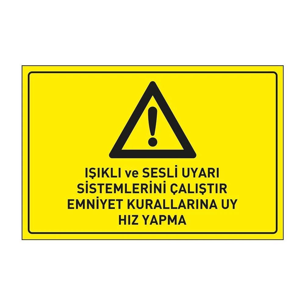 Işıklı ve Sesli Uyarı Sistemlerini Çalıştır Emniyet Kurallarına Uy Hız Yapma Levhası
