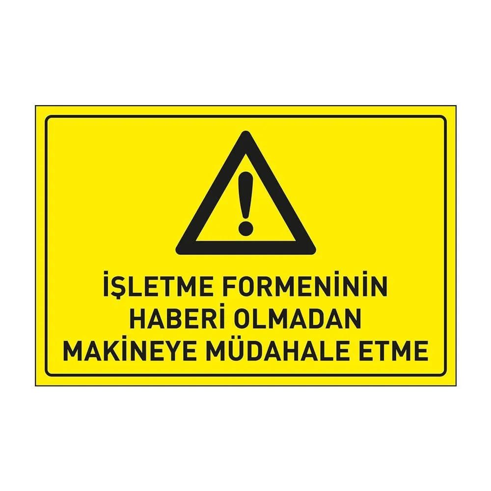 İşletme Formeninin Haberi Olmadan Makinaya Müdahale Etme Levhası