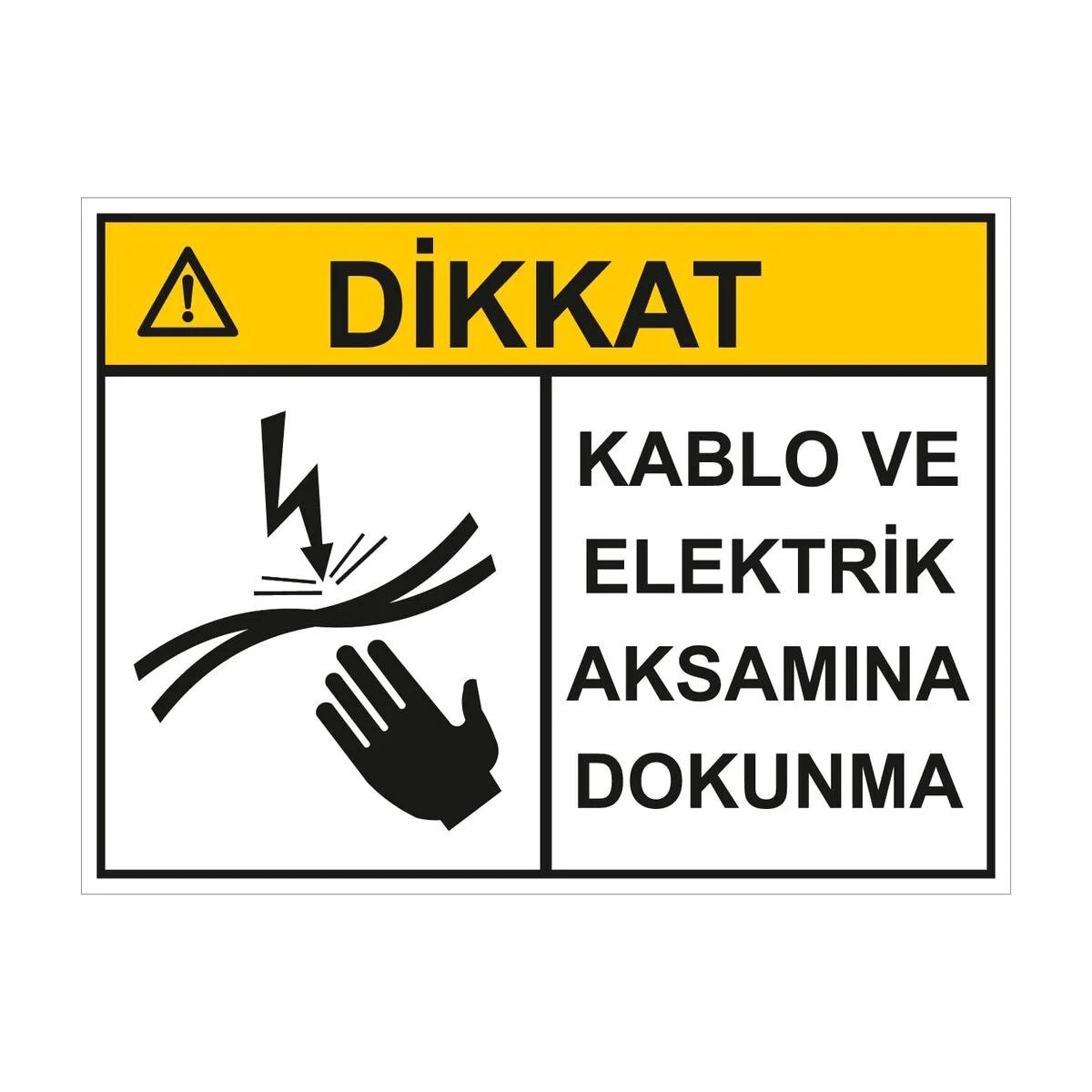 Kablo ve Elektrik Aksamına Dokunma Uyarı Levhası