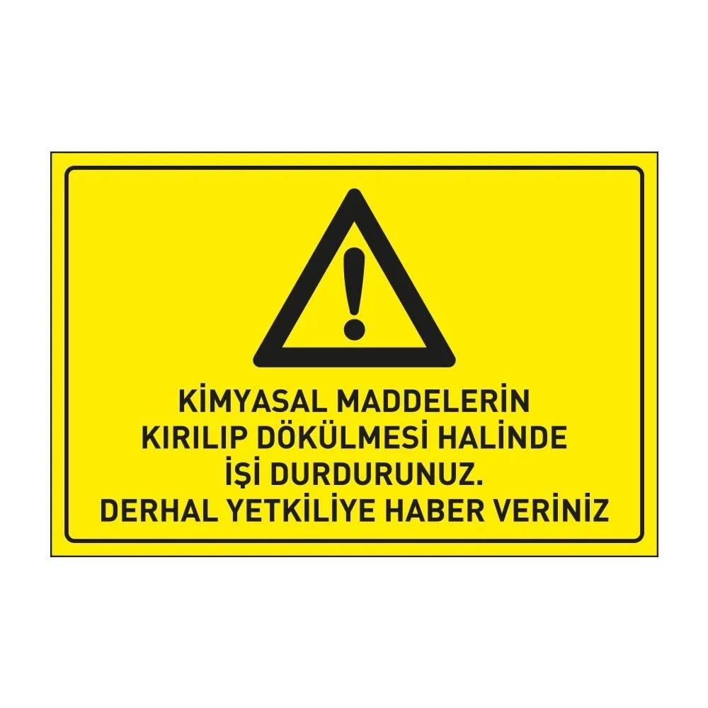 Kimyasal Maddelerin Kırılıp Dökülmesi Halinde İşi Durdurunuz Derhal Yetkiliye Haber Veriniz Levhası