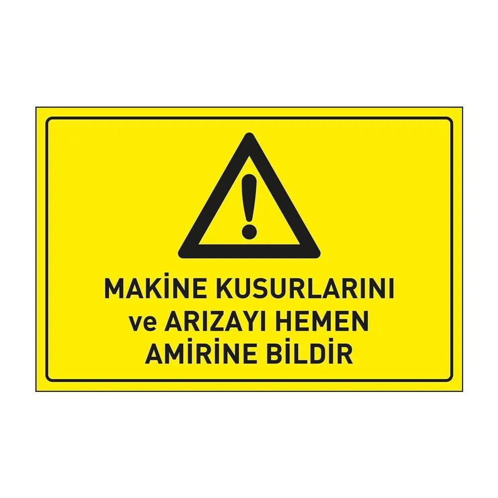 Makina Kusurlarını Ve Arızayı Hemen Amirine Bildir Levhası