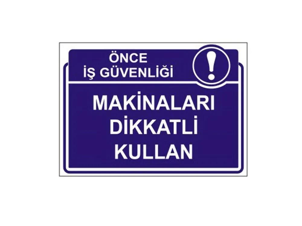Makinaları Dikkatli Kullan Levhası