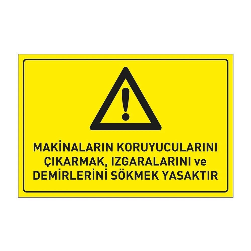 Makinaların Koruyucularını Çıkarmak, Izgaralarını ve Demirlerini Sökmek Yasaktır Levhası