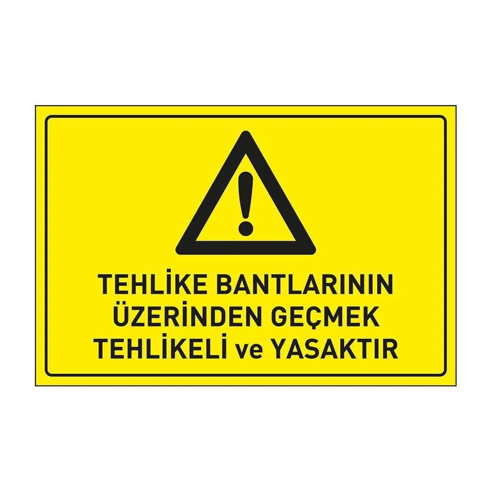 Tehlike Bantlarının Üzerinden Geçmek Tehlikeli ve Yasaktır Levhası