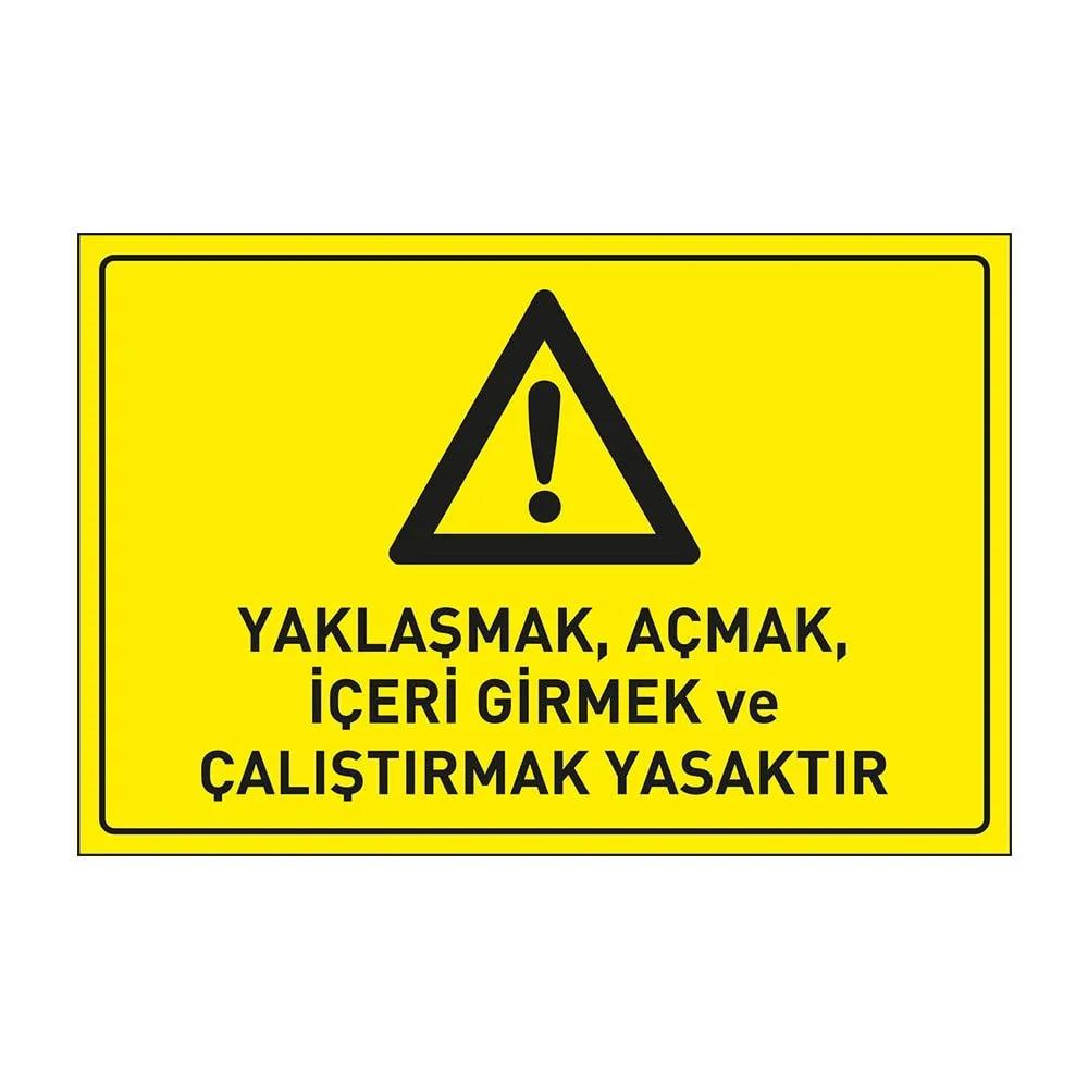 YaklaşmakAçmakİçeri Girmek ve Çalıştırmak Yasaktır Levhası