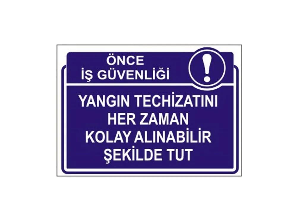 Yangın Techizatını Her zaman Kolay Alınabilir Şekilde Tut Levhası